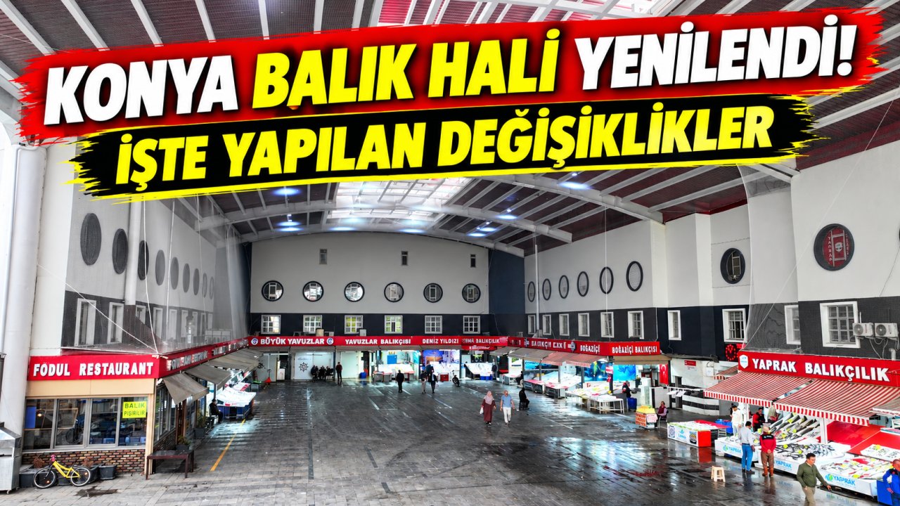 Konya Balık Hali yenilendi! İşte yapılan değişiklikler