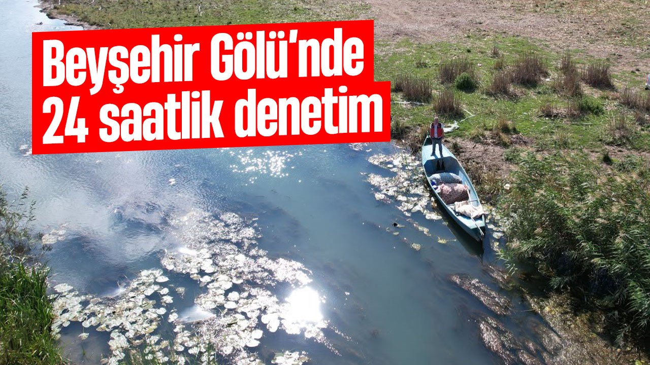 Beyşehir Gölü'nde denetimler sürüyor