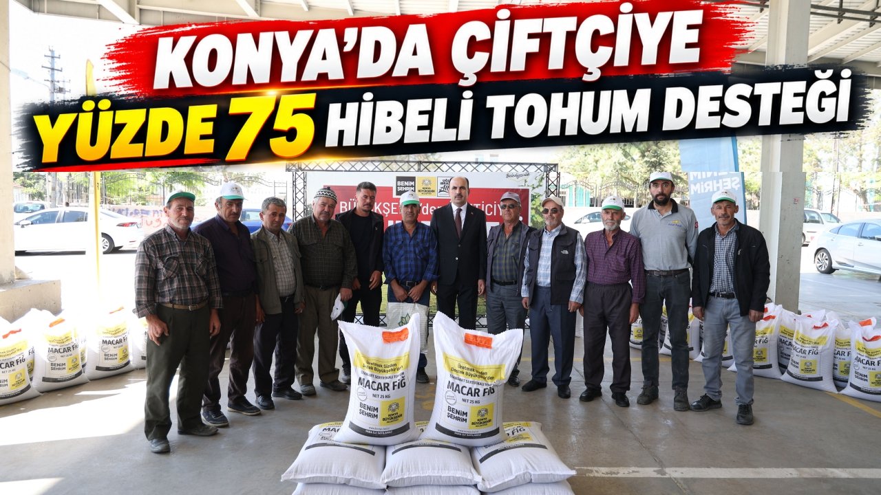 Konya’da çiftçiye yüzde 75 hibeli tohum desteği