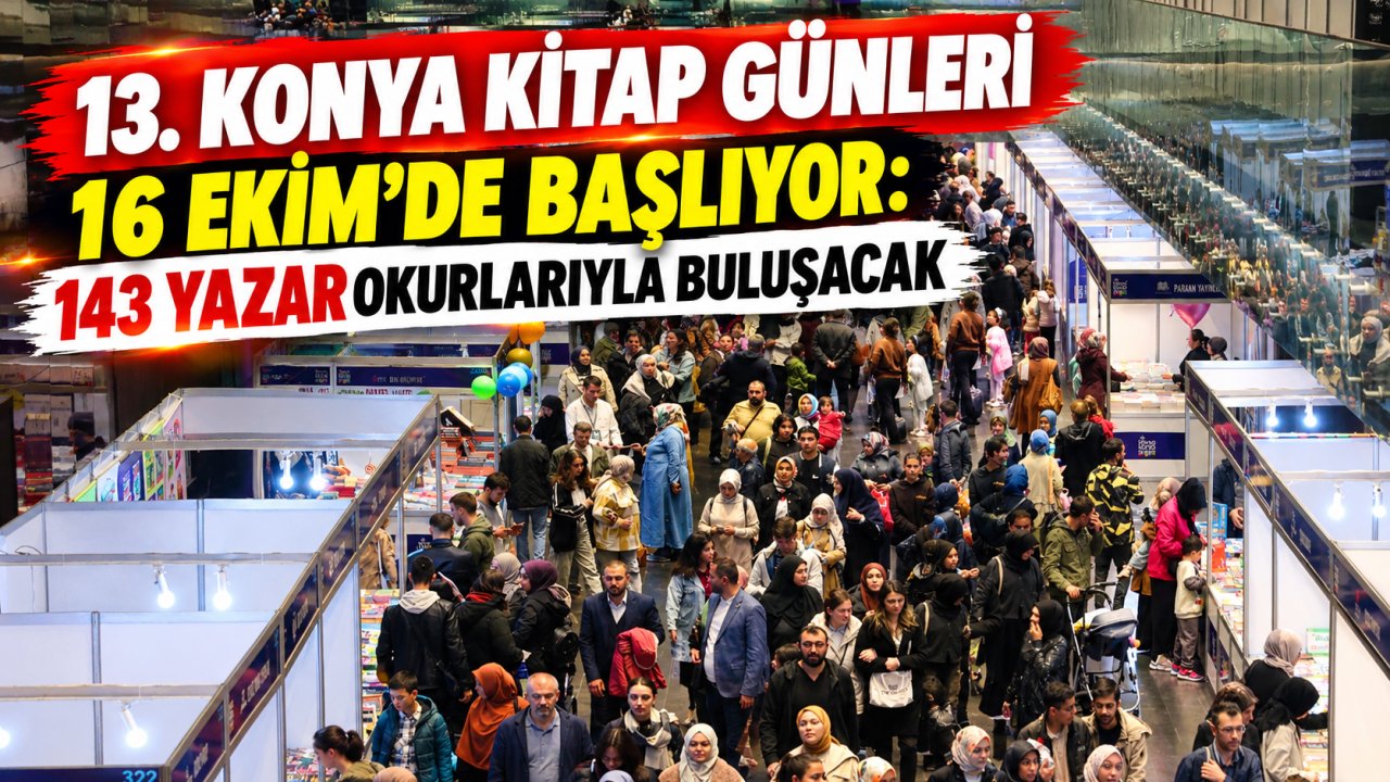 13. Konya Kitap Günleri 16 Ekim’de başlıyor: 143 yazar okurlarıyla buluşacak