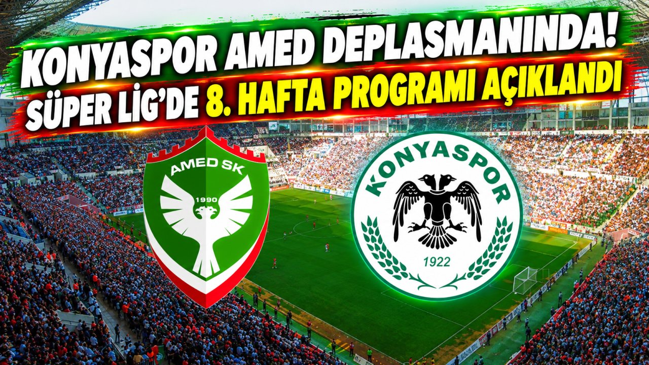 Konyaspor Amed SF deplasmanında! Süper Lig’de 8. hafta programı açıklandı