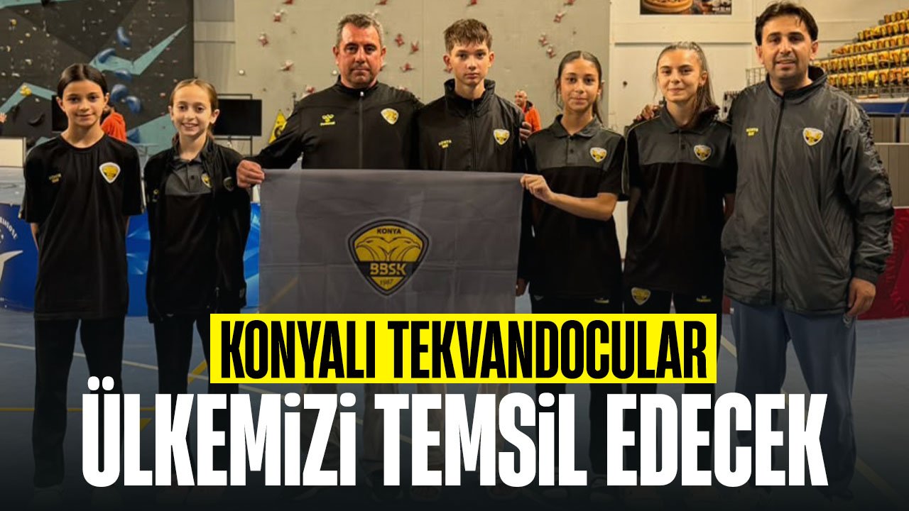 Konyalı tekandocular ülkemizi Avrupa'da temsil edecek