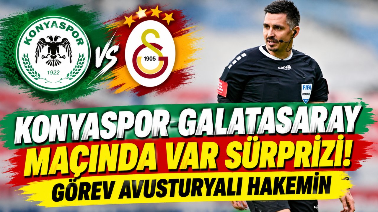 Konyaspor-Galatasaray maçında VAR sürprizi! Görev Avusturyalı hakemin
