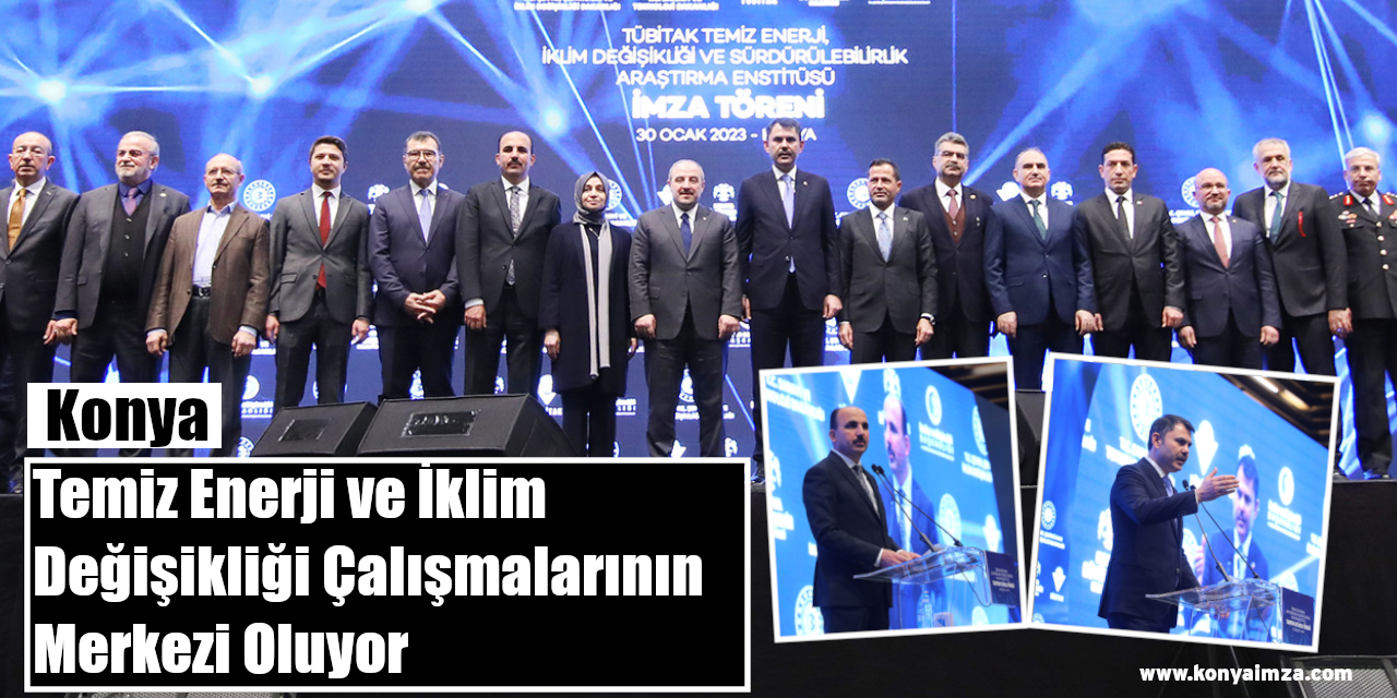Konya Temiz Enerji ve İklim Değişikliği Çalışmalarının Merkezi Oluyor