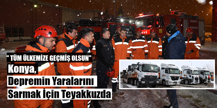 Konya, Depremin Yaralarını Sarmak İçin Teyakkuzda