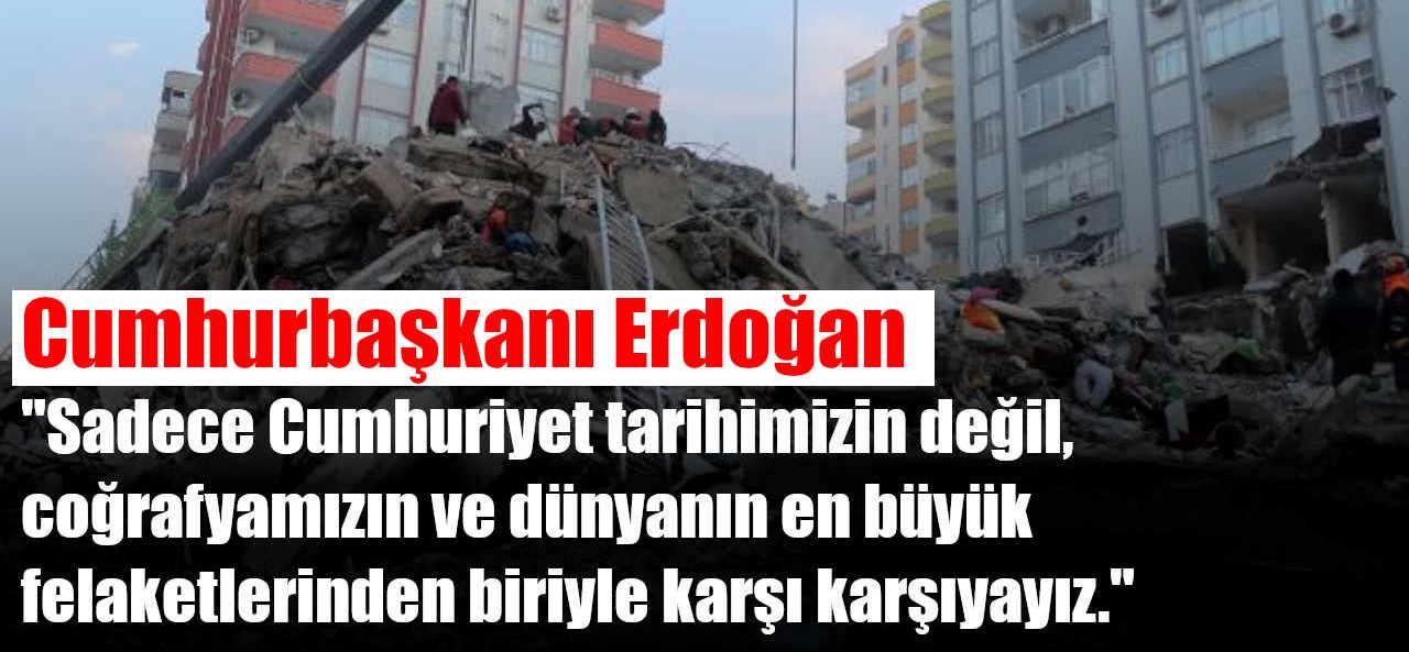 Cumhurbaşkanı Erdoğan: "Dünyanın en büyük felaketlerinden biri"