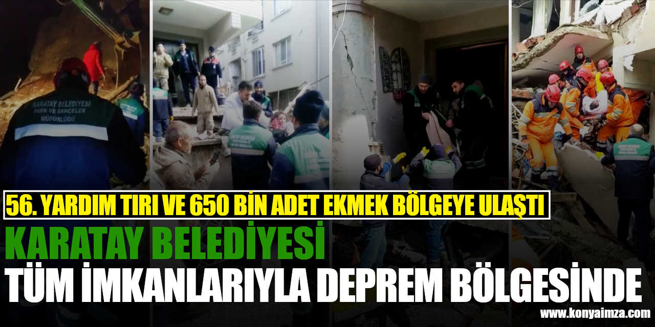 Karatay Belediyesi Tüm İmkanlarıyla Deprem Bölgesinde