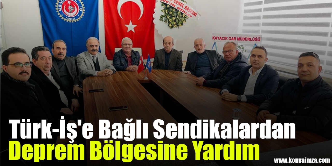 Türk-İş'e Bağlı Sendikalardan Deprem Bölgesine Yardım