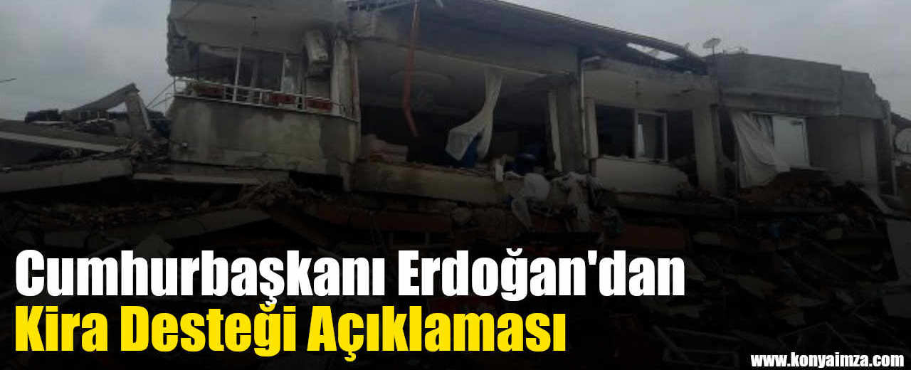 Cumhurbaşkanı Erdoğan'dan Kira Desteği Açıklaması