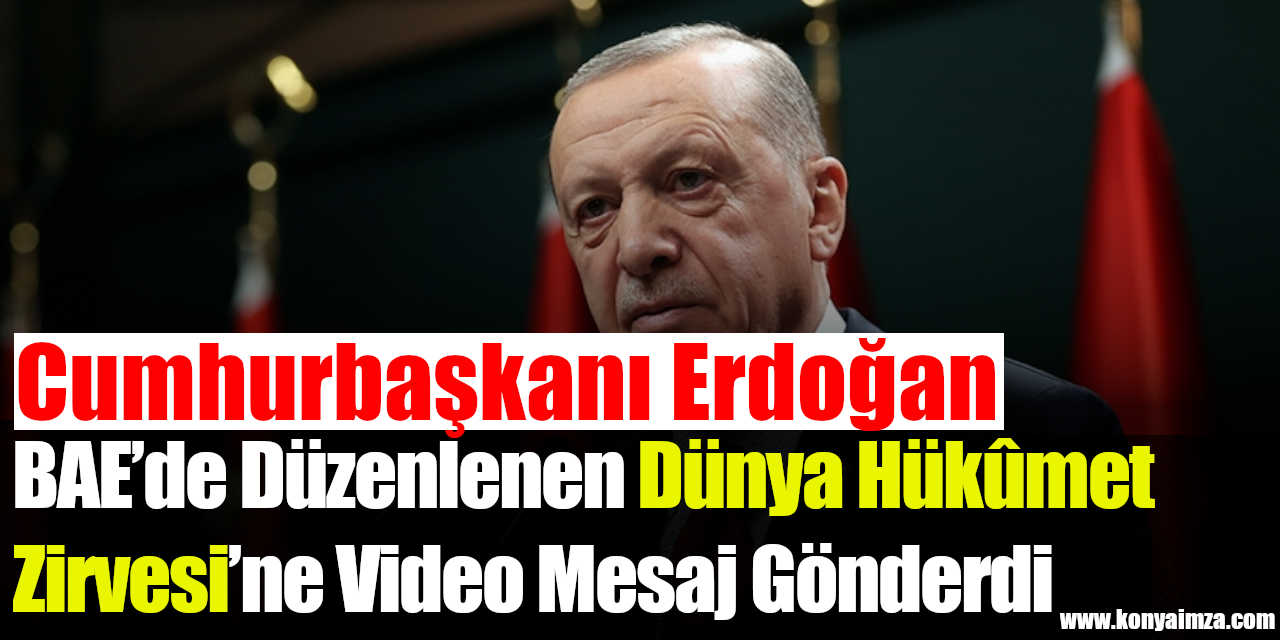 Cumhurbaşkanı Erdoğan, BAE’de düzenlenen Dünya Hükûmet Zirvesi’ne video mesaj gönderdi