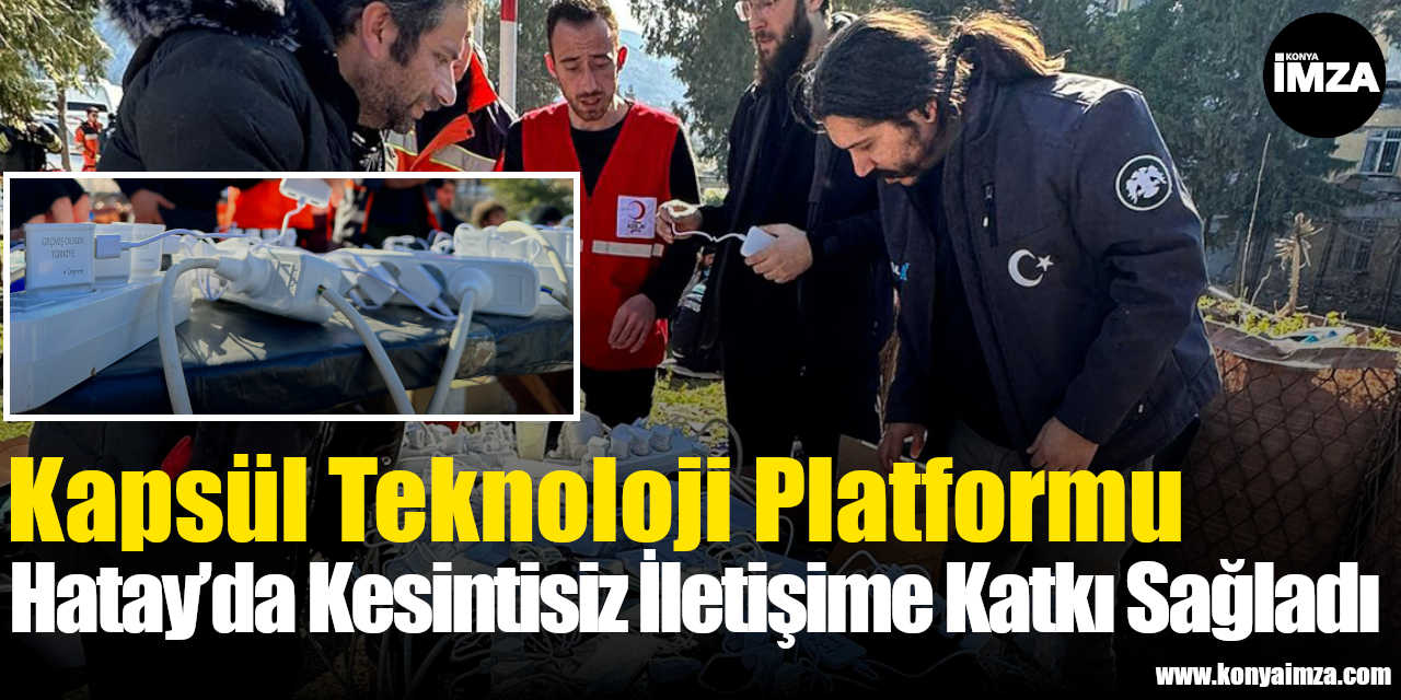 Kapsül Teknoloji Platformu Hatay’da Kesintisiz İletişime Katkı Sağladı