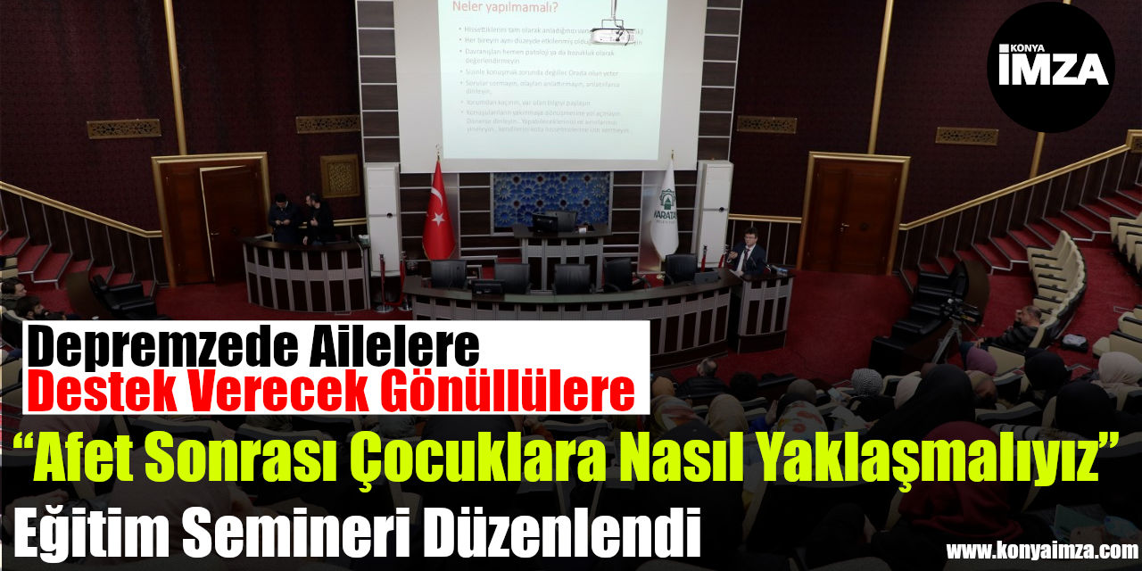 Depremzede Ailelere Destek Verecek Gönüllülere “Afet Sonrası Çocuklara Nasıl Yaklaşmalıyız” Eğitim Semineri Düzenlendi