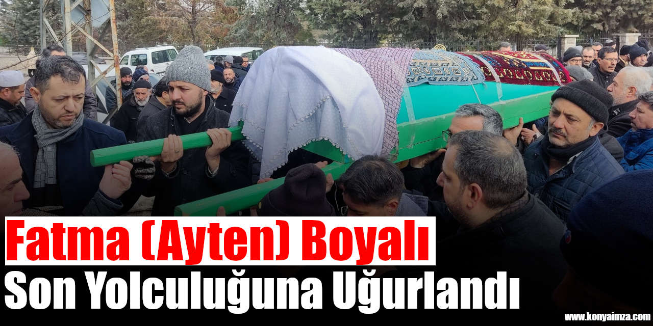 Fatma (Ayten) Boyalı Son Yolculuğuna Uğurlandı
