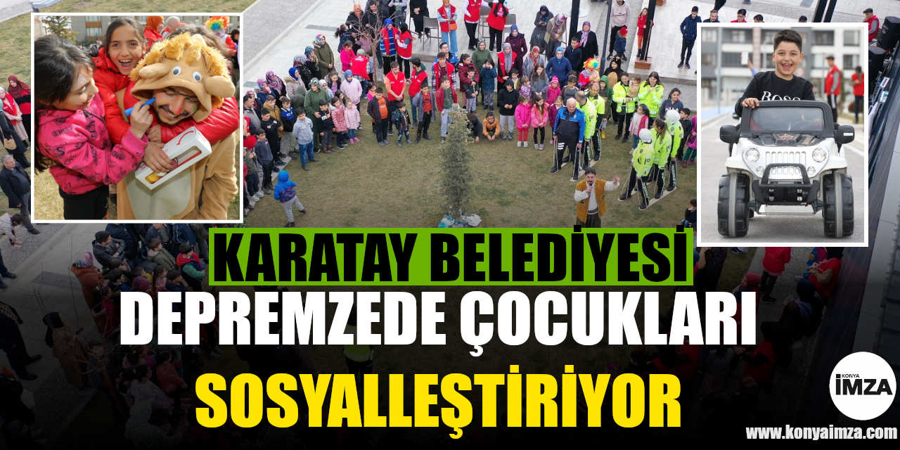 Karatay Belediyesi Depremzede Çocukları Sosyalleştiriyor