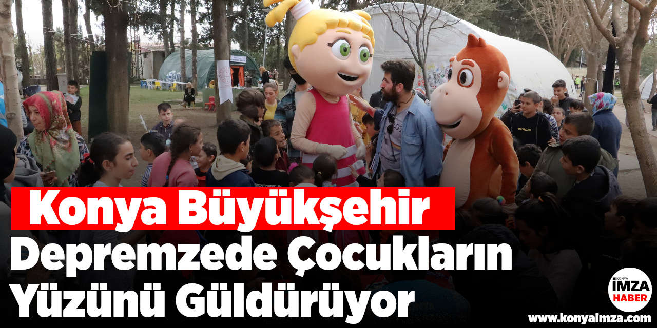 Konya Büyükşehir Depremzede Çocukların Yüzünü Güldürüyor