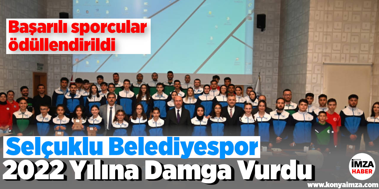 Selçuklu Belediyespor Kulübü 2022 Yılına Damga Vurdu