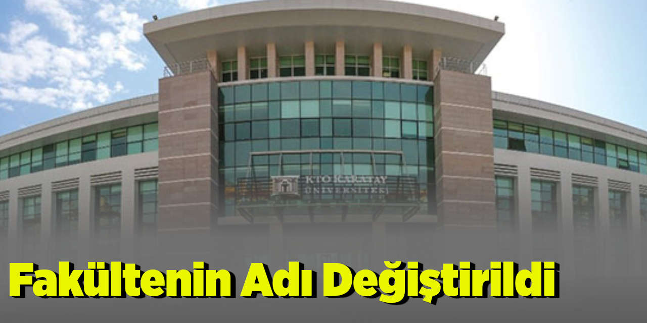 Bu Fakültenin Adı Değiştirildi