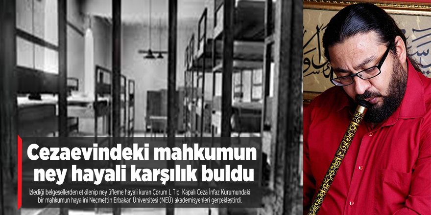 Cezaevindeki mahkumun ney hayali karşılık buldu