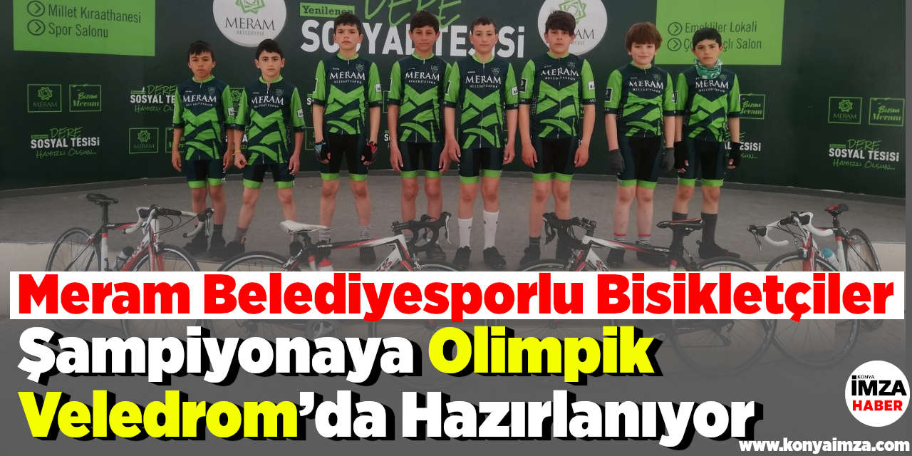 Meram Belediyesporlu Bisikletçiler Şampiyonaya Olimpik Veledrom’da Hazırlanıyor