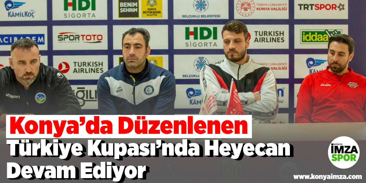 Konya’da Düzenlenen Türkiye Kupası’nda Heyecan Devam Ediyor