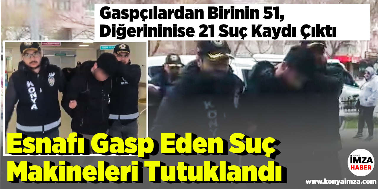 Esnafı Gasp Eden Suç Makineleri Tutuklandı