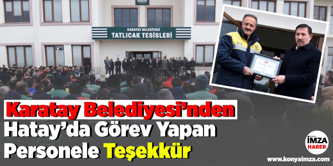Karatay Belediyesi’nden Hatay’da Görev Yapan Personele Teşekkür