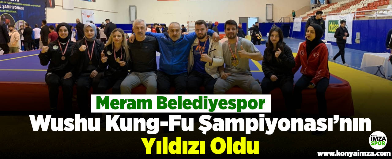 Meram Belediyespor Wushu Kung-Fu Şampiyonası’nın Yıldızı Oldu