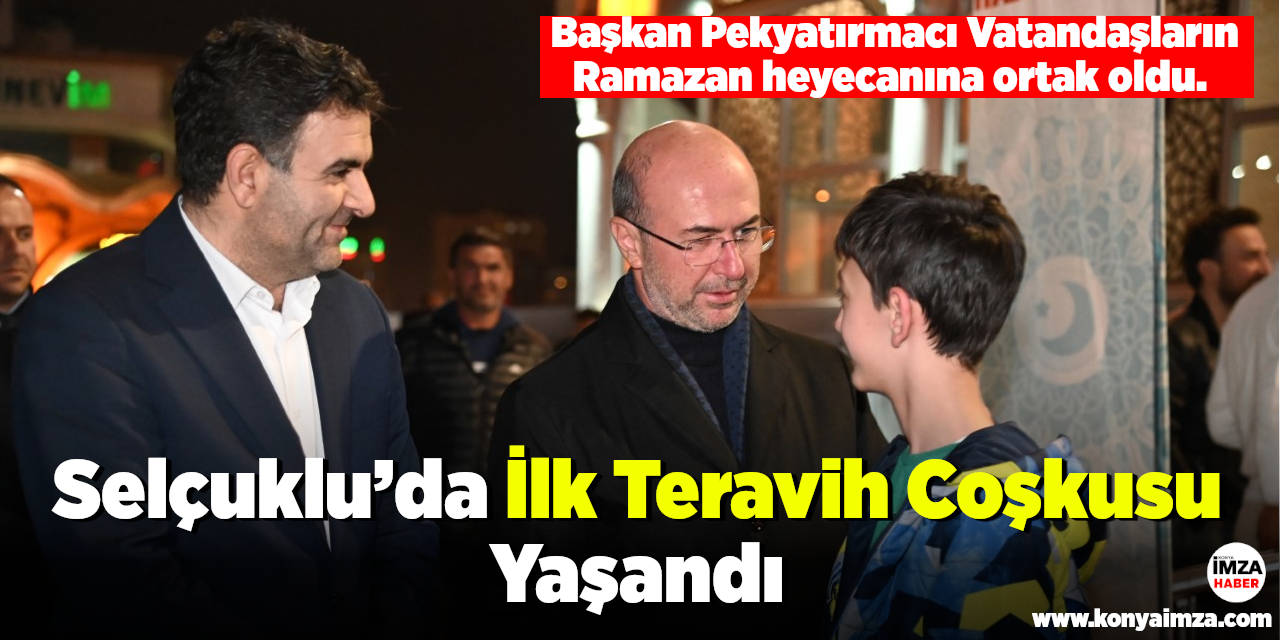 Selçuklu’da İlk Teravih Coşkusu Yaşandı