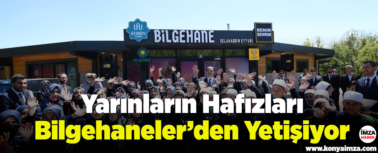 Yarınların Hafızları Bilgehaneler’den Yetişiyor