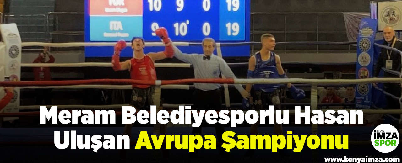 Meram Belediyesporlu Hasan Uluşan Avrupa Şampiyonu Oldu