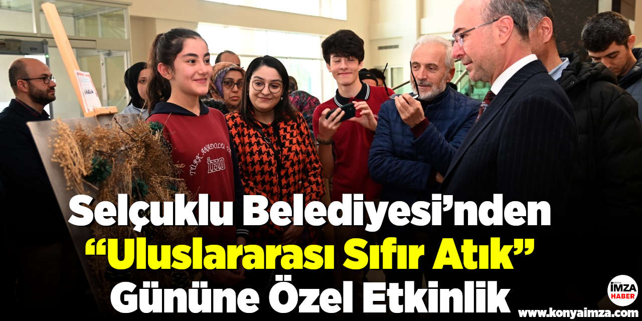Selçuklu Belediyesi’nden “Uluslararası Sıfır Atık” Gününe Özel Etkinlik