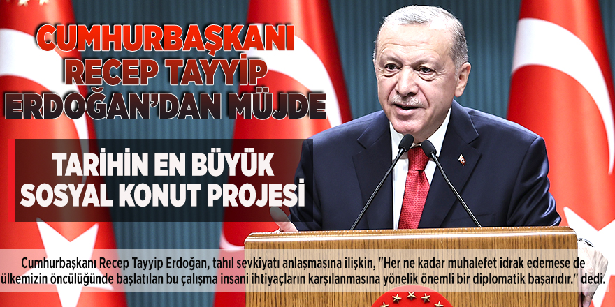 Erdoğan: "Cumhuriyet tarihinin en büyük sosyal konut hamlesini başlatıyoruz"