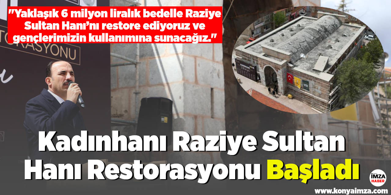 Kadınhanı Raziye Sultan Hanı Restorasyonu Başladı