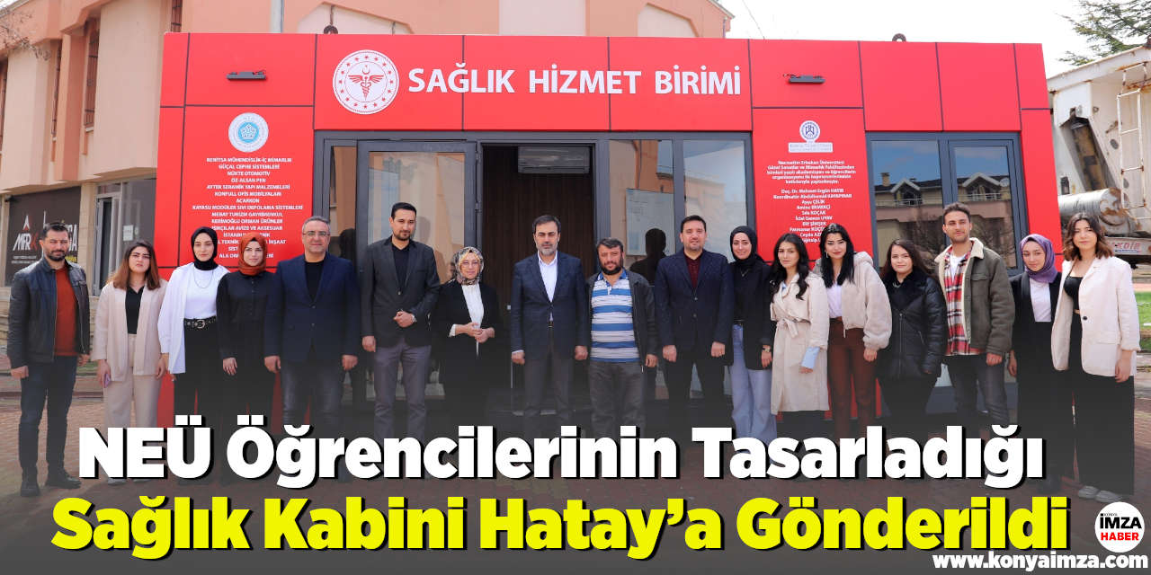 NEÜ Öğrencilerinin Tasarladığı Sağlık Kabini Hatay’a Gönderildi