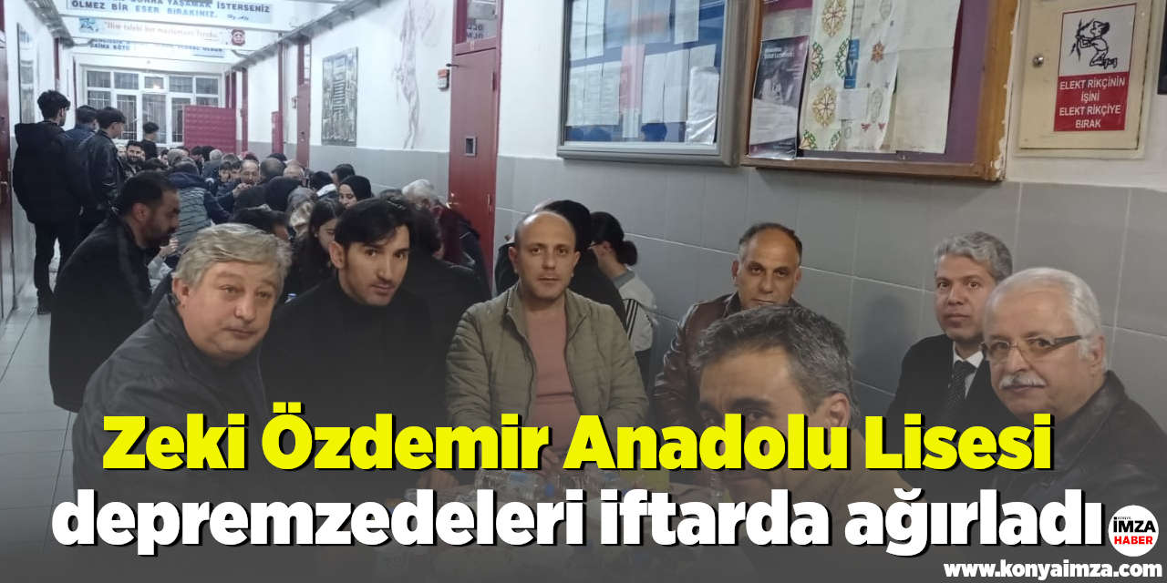 Zeki Özdemir Anadolu Lisesi depremzedeleri iftarda ağırladı