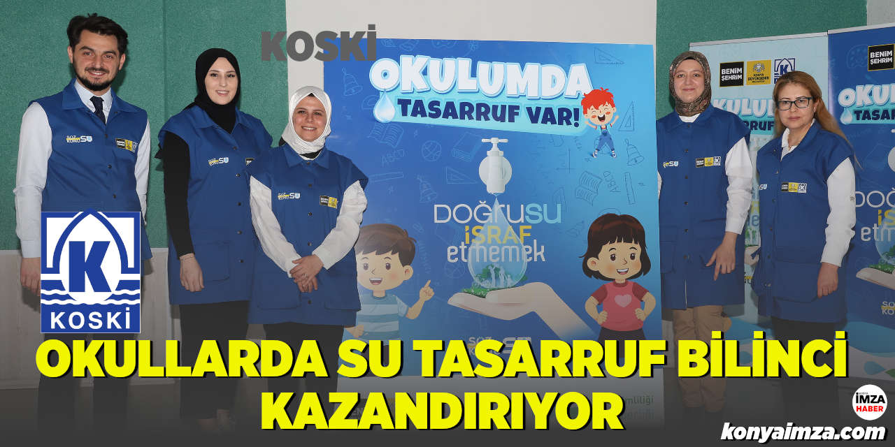 KOSKİ Su Verimliliği Seferberliği Kapsamında Okullarda Su Tasarruf Bilinci Kazandırıyor