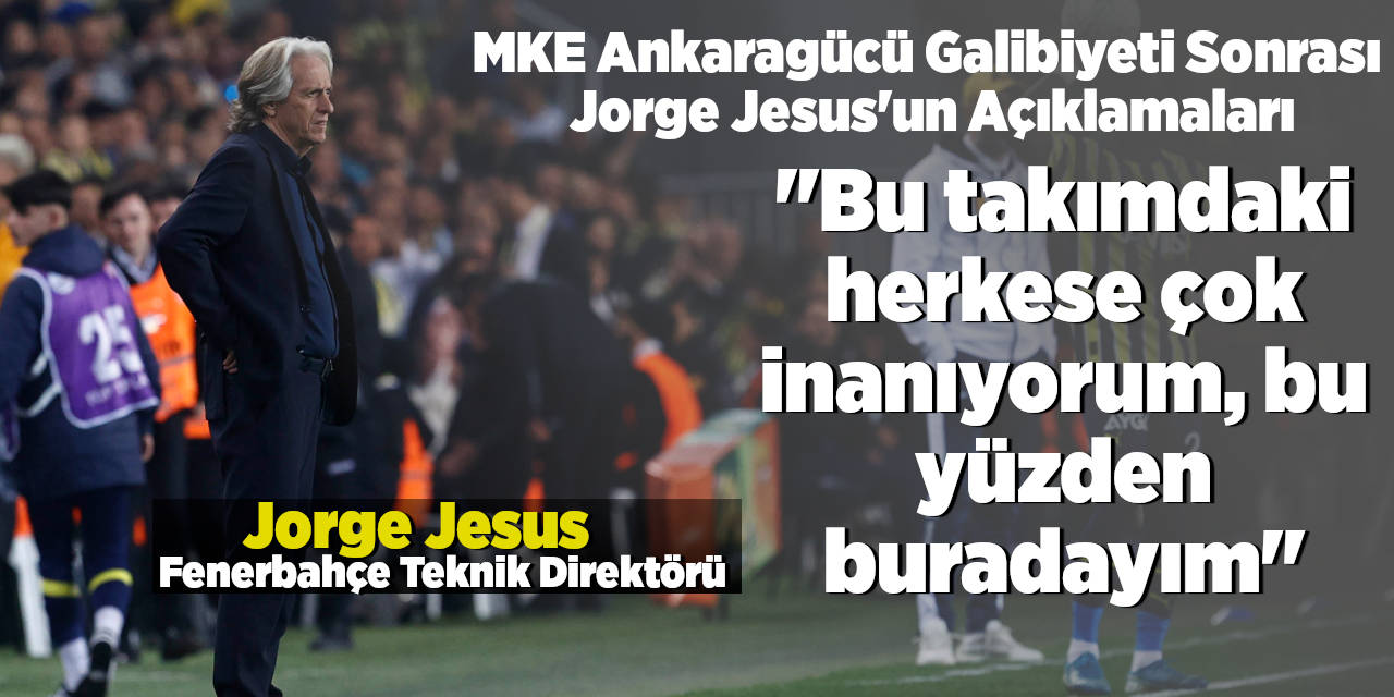Jorge Jesus, MKE Ankaragücü Galibiyeti Sonrası Açıklamalarda Bulundu