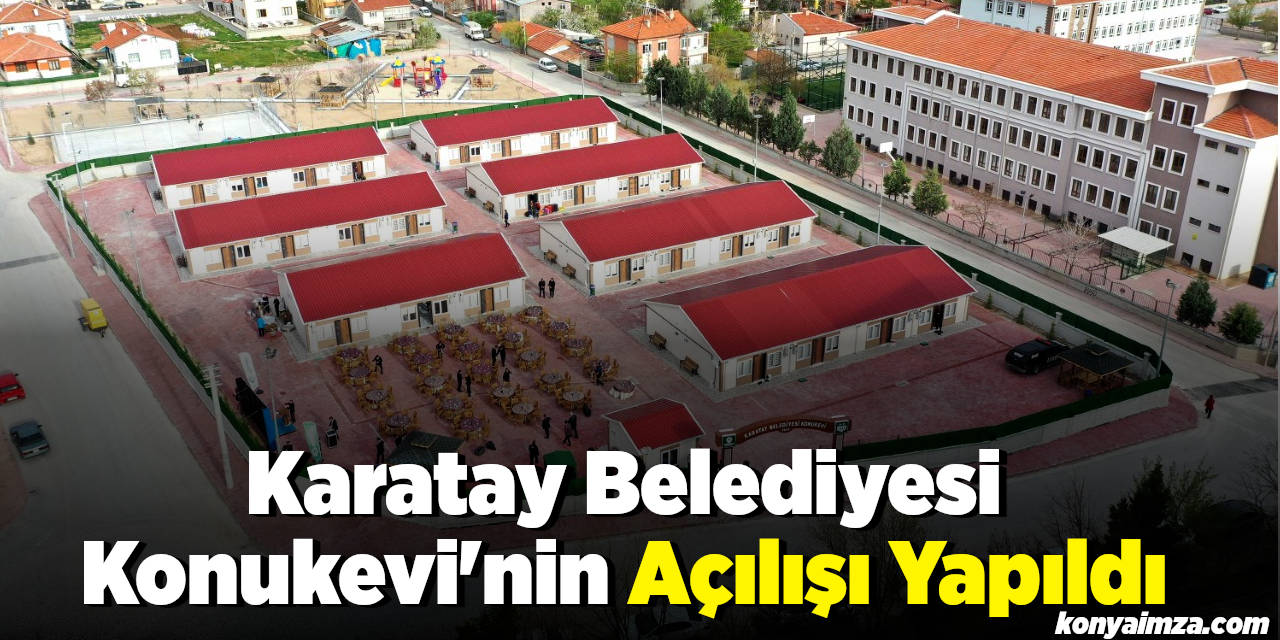 Karatay Belediyesi Konukevi'nin Açılışı Yapıldı