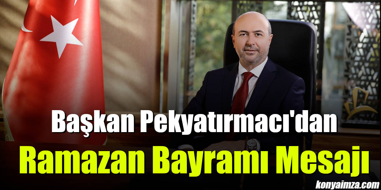Başkan Pekyatırmacı'dan Ramazan Bayramı Mesajı
