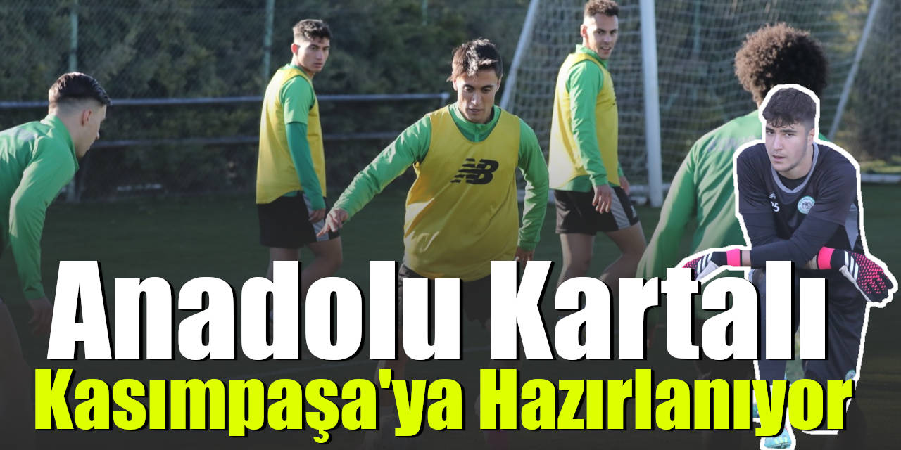 Anadolu Kartalı Kasımpaşa'ya Hazırlanıyor