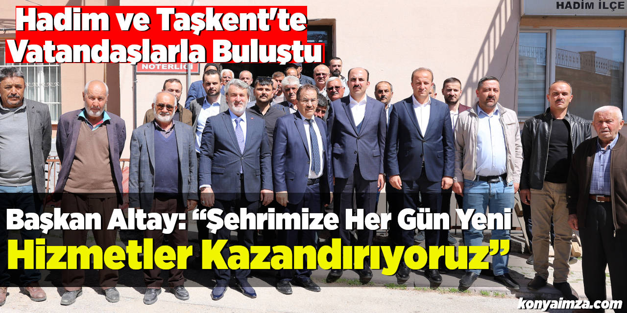 Başkan Altay: “Şehrimize Her Gün Yeni Hizmetler Kazandırıyoruz”
