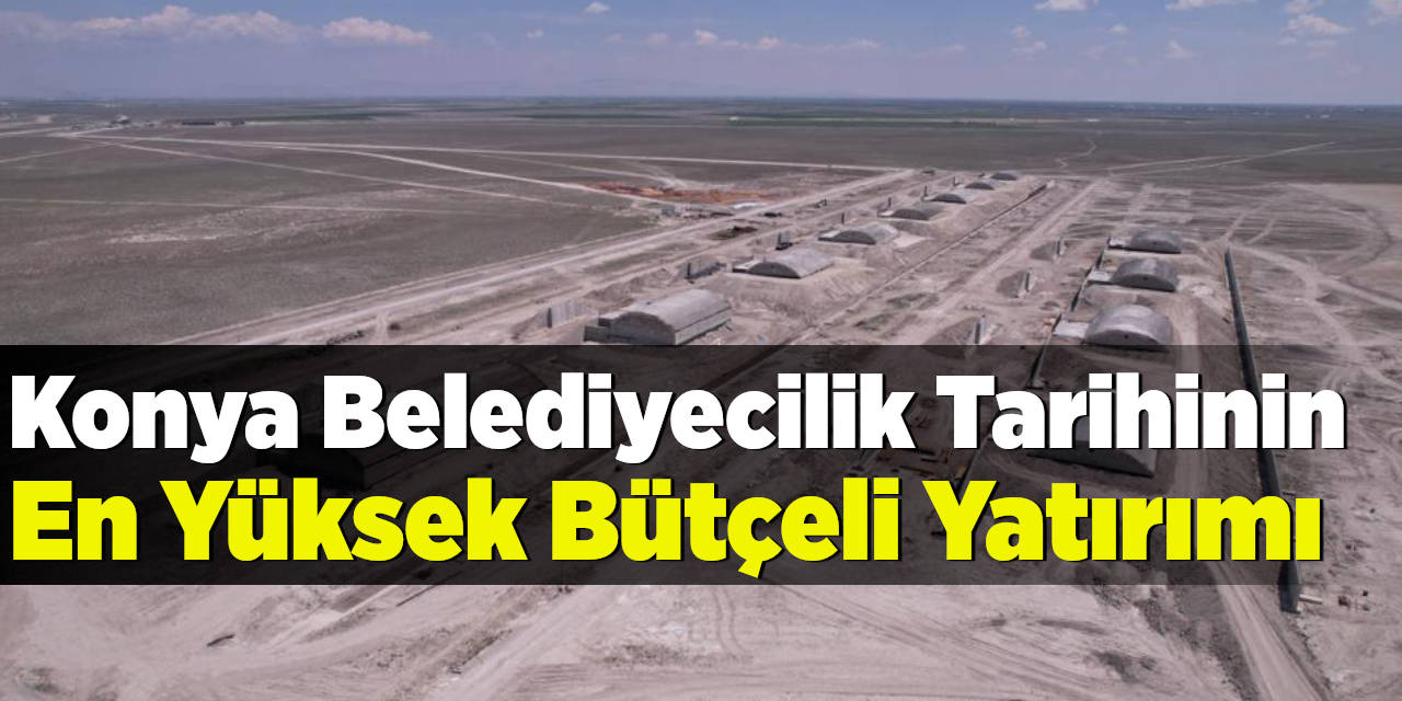 Başkan Altay: "Konya Belediyecilik Tarihinin En Yüksek Bütçeli Yatırımı Olacak"