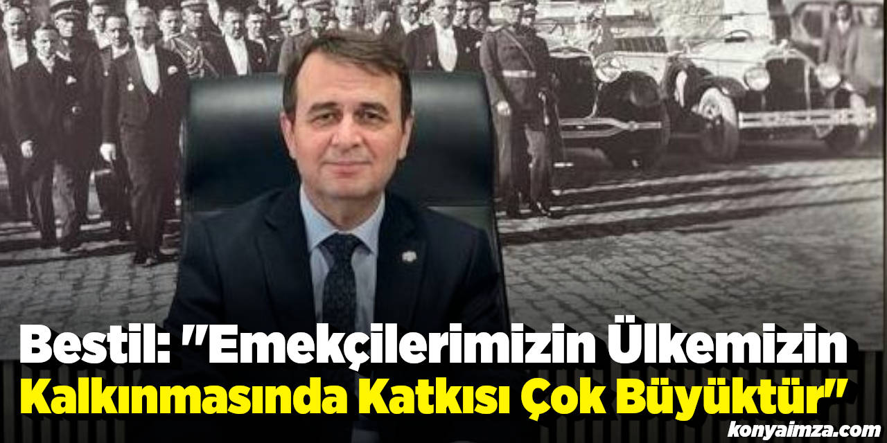 Deva Partisi Konya İl Başkanvekili Hasan Bestil'den 1 Mayıs Mesajı