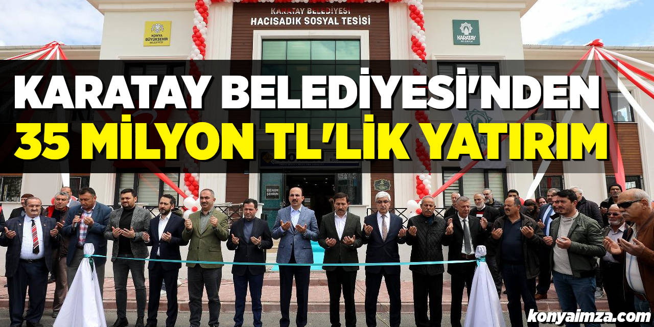 Karatay Belediyesi'nden 35 Milyon TL'lik Yatırım