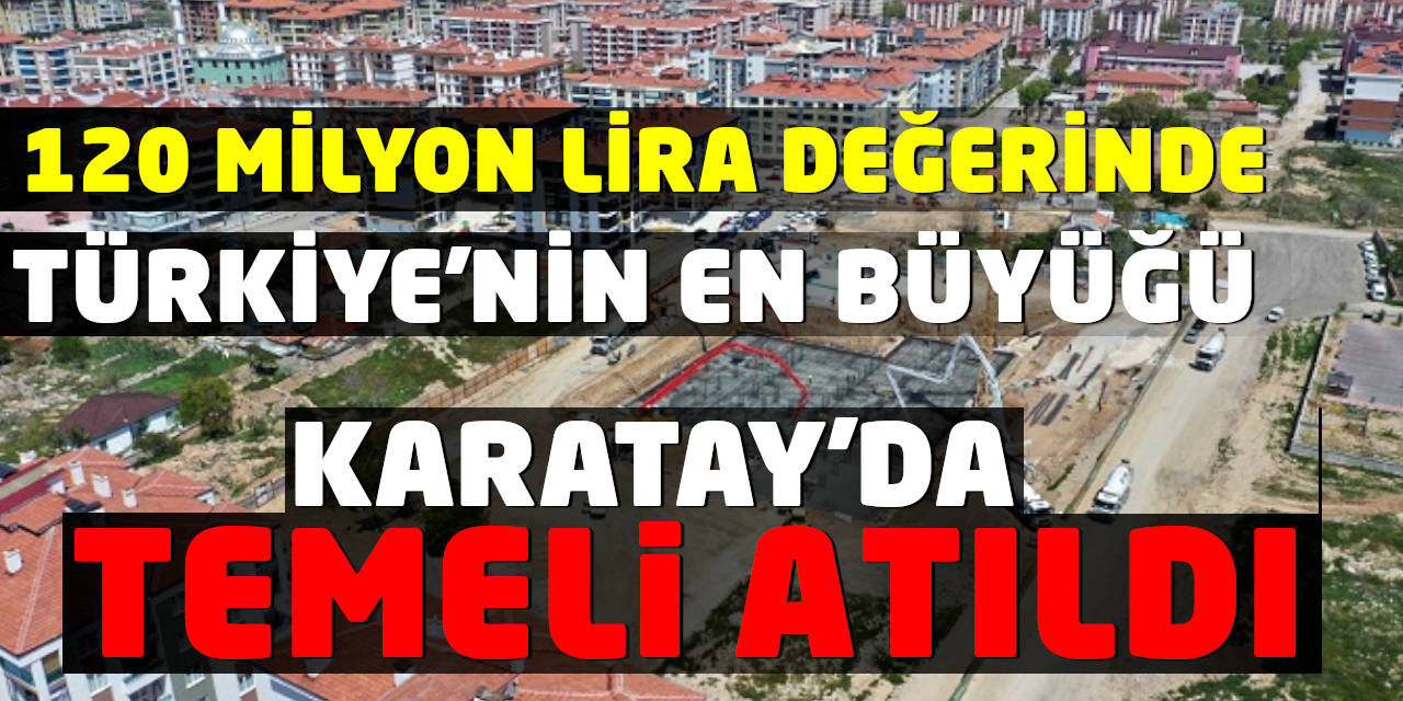Karatay'a 120 Milyon Lira Değerinde Yatırım