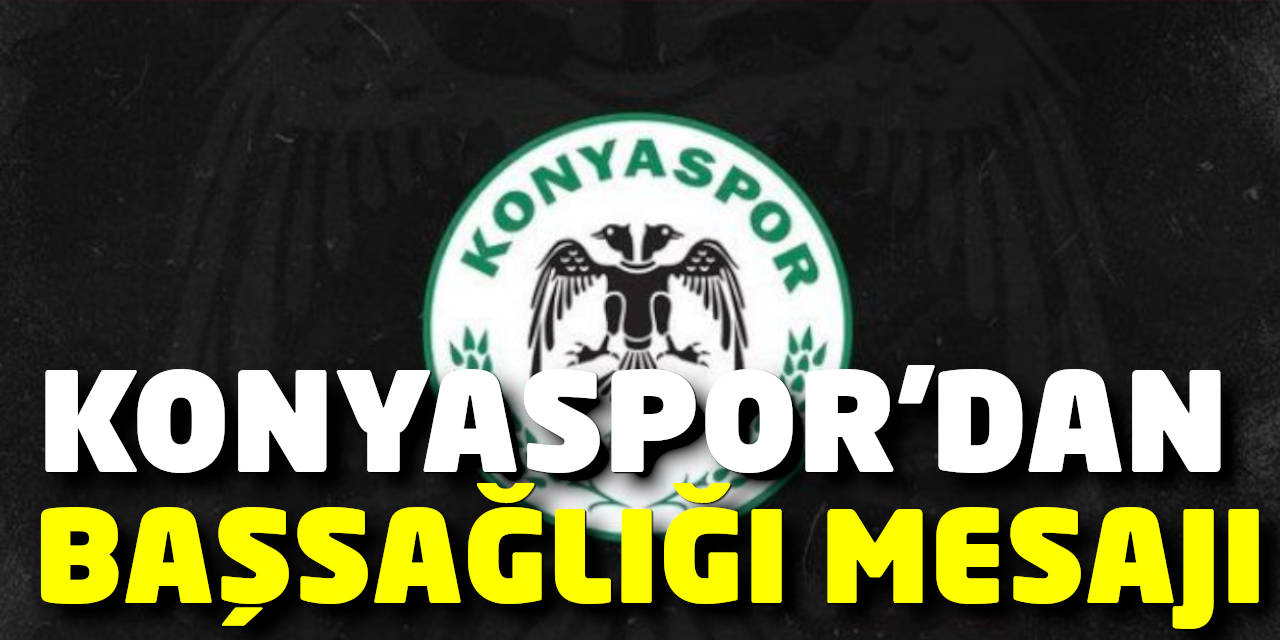 Konyaspor'dan Güney İçin Başsağlığı Mesajı