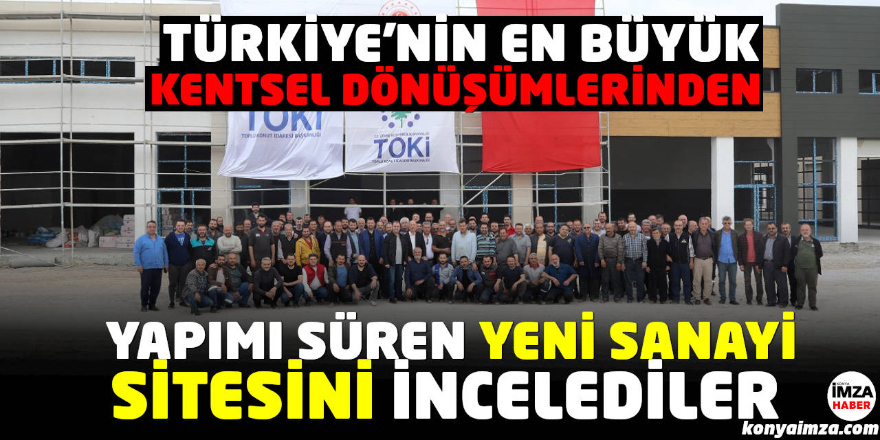 Hak Sahibi Ustalar Yapımı Hızla Devam Eden Yeni Sanayi Sitesini İncelediler