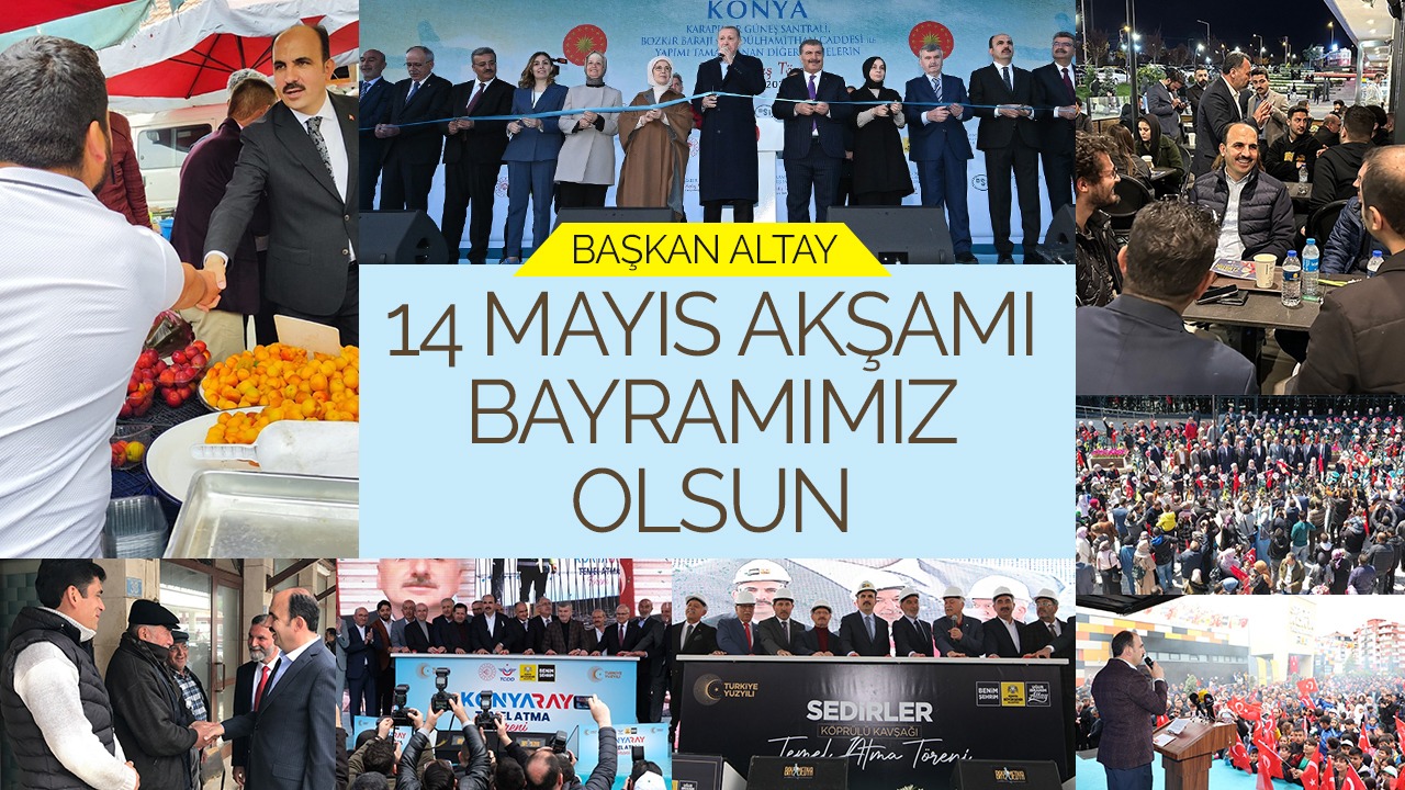 Başkan Altay: “14 Mayıs Akşamı Bayramımız Olsun”
