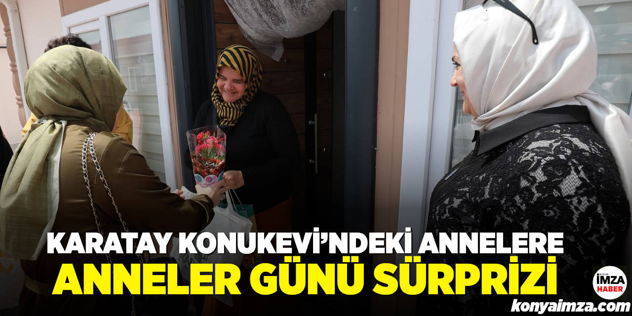 Karatay Konukevi'ndeki Annelere, Anneler Günü Sürprizi