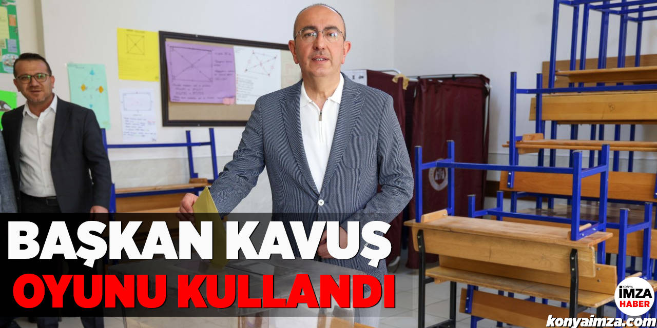 Başkan Kavuş Oyunu Kullandı